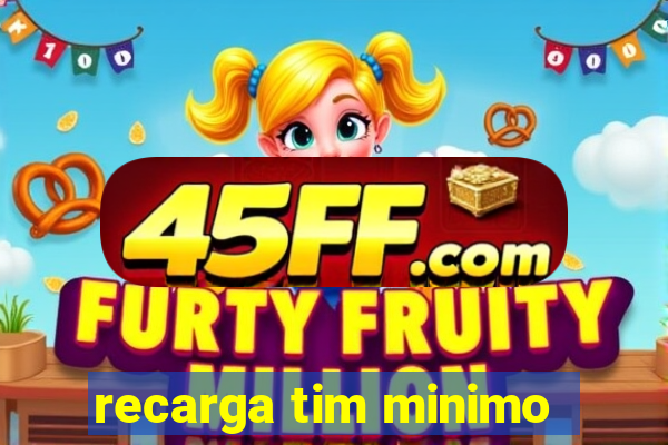recarga tim minimo